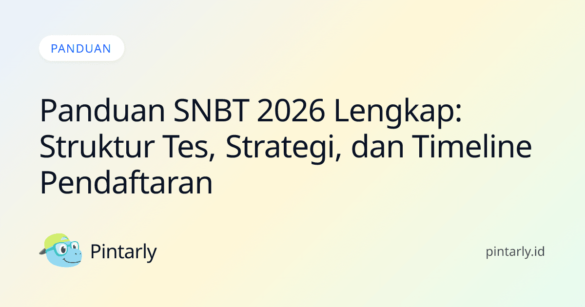 Panduan SNBT 2026 Lengkap: Struktur Tes, Strategi, dan Timeline Pendaftaran